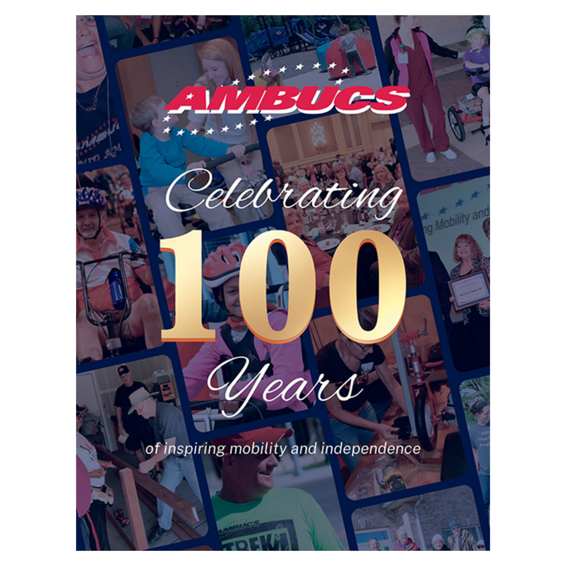 Book cover  has photographs of various people in background with the AMBUCS logo in red and white, title of book in white lettering, Celebrating 100 years of inspiring mobility and independence