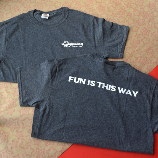 Dark grey t-shirt with Big Hat logo on front of shirt.  Back of shirt has fun this way printed in white lettering